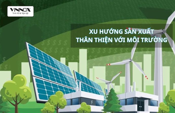Xu hướng sản xuất thân thiện với môi trường