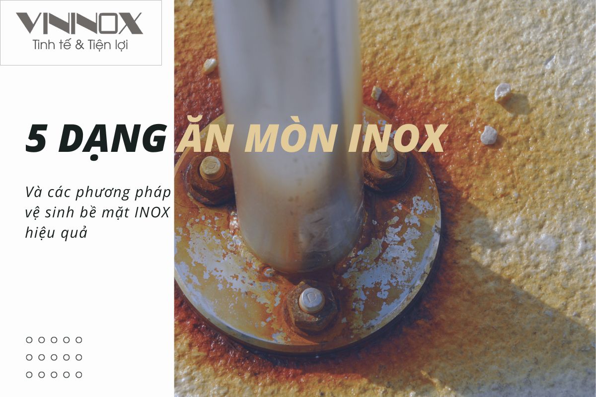 Điểm danh 5 dạng ăn mòn inox phổ biến và cách khắc phục