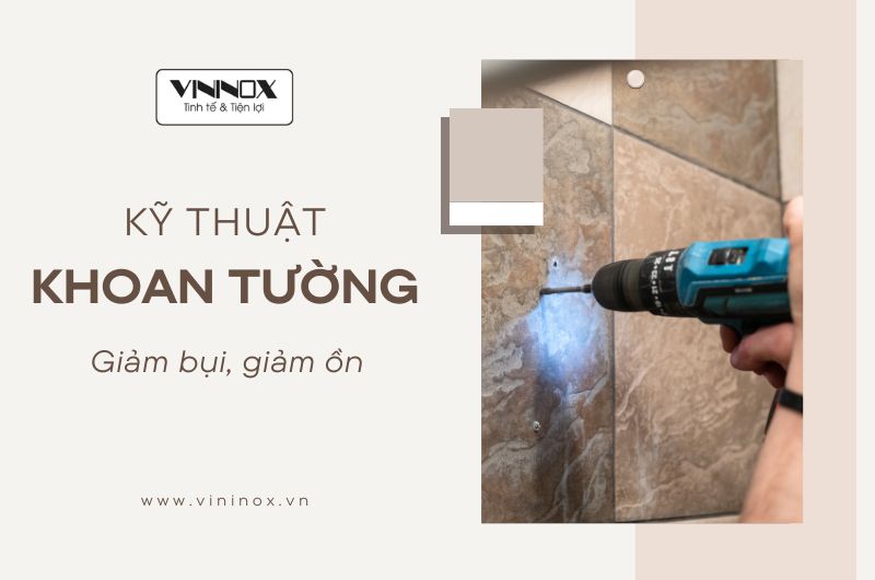 Mẹo khoan tường giảm bụi, giảm ồn - Hướng dẫn chi tiết